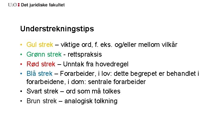 Understrekningstips • • Gul strek – viktige ord, f. eks. og/eller mellom vilkår Grønn