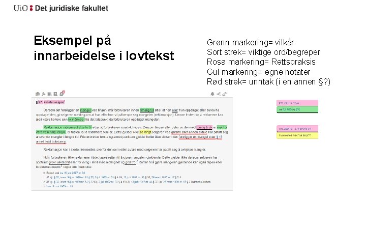 Eksempel på innarbeidelse i lovtekst Grønn markering= vilkår Sort strek= viktige ord/begreper Rosa markering=
