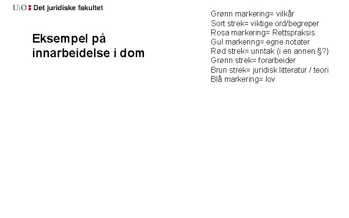 Eksempel på innarbeidelse i dom Grønn markering= vilkår Sort strek= viktige ord/begreper Rosa markering=