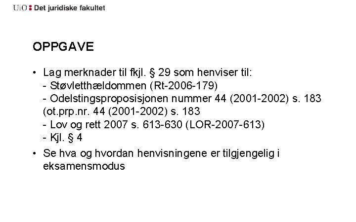 OPPGAVE • Lag merknader til fkjl. § 29 som henviser til: - Støvletthældommen (Rt-2006