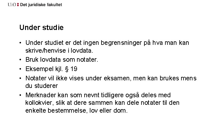 Under studie • Under studiet er det ingen begrensninger på hva man kan skrive/henvise