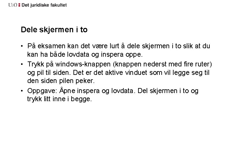 Dele skjermen i to • På eksamen kan det være lurt å dele skjermen