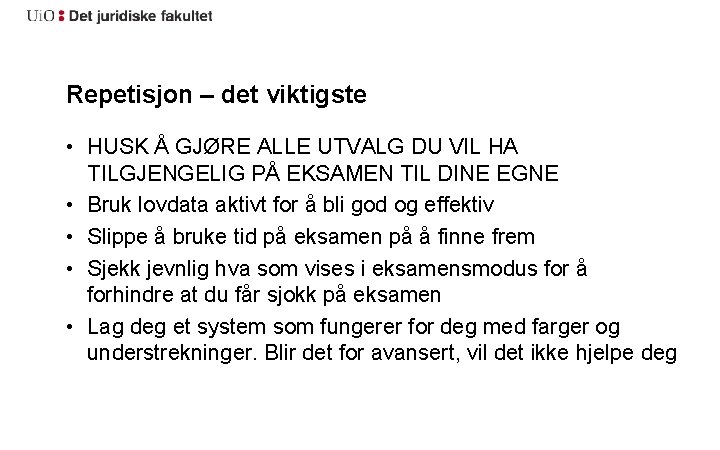 Repetisjon – det viktigste • HUSK Å GJØRE ALLE UTVALG DU VIL HA TILGJENGELIG