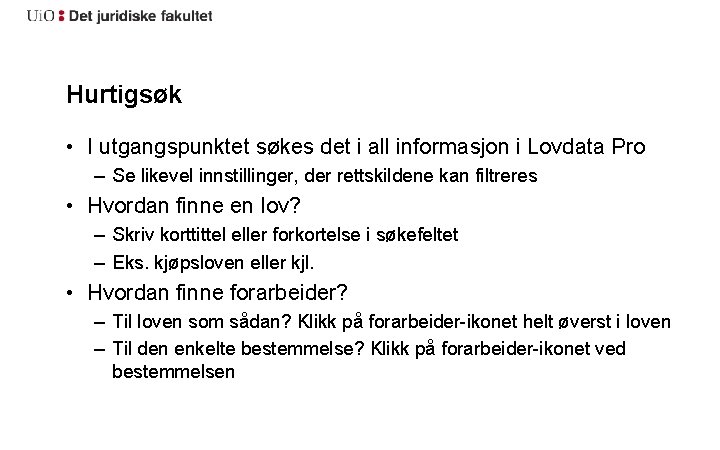 Hurtigsøk • I utgangspunktet søkes det i all informasjon i Lovdata Pro – Se