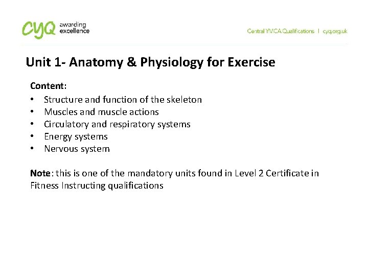 Unit 1 - Anatomy & Physiology for Exercise Content: • Structure and function of Unit 1 - Anatomy & Physiology for Exercise Content: • Structure and function of