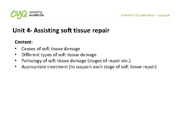 Unit 4 - Assisting soft tissue repair Content: • Causes of soft tissue damage Unit 4 - Assisting soft tissue repair Content: • Causes of soft tissue damage