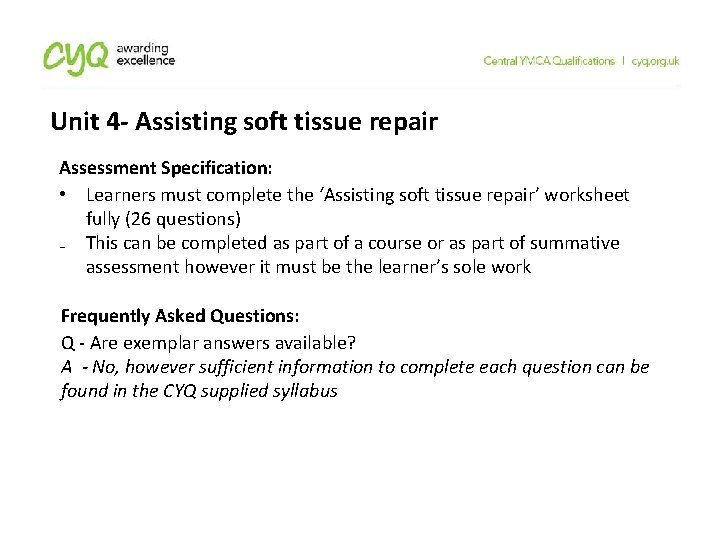 Unit 4 - Assisting soft tissue repair Assessment Specification: • Learners must complete the Unit 4 - Assisting soft tissue repair Assessment Specification: • Learners must complete the
