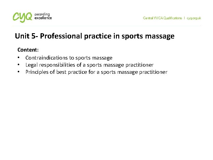 Unit 5 - Professional practice in sports massage Content: • Contraindications to sports massage Unit 5 - Professional practice in sports massage Content: • Contraindications to sports massage