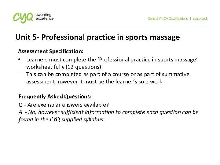 Unit 5 - Professional practice in sports massage Assessment Specification: • Learners must complete Unit 5 - Professional practice in sports massage Assessment Specification: • Learners must complete