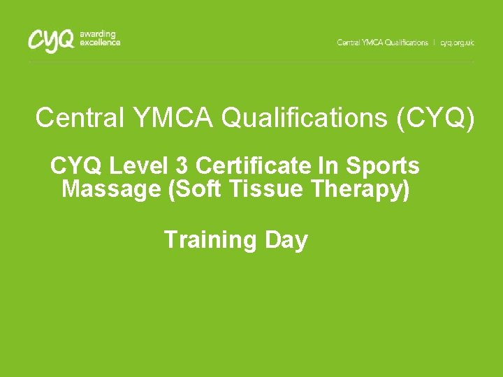Central YMCA Qualifications (CYQ) CYQ Level 3 Certificate In Sports Massage (Soft Tissue Therapy) Central YMCA Qualifications (CYQ) CYQ Level 3 Certificate In Sports Massage (Soft Tissue Therapy)