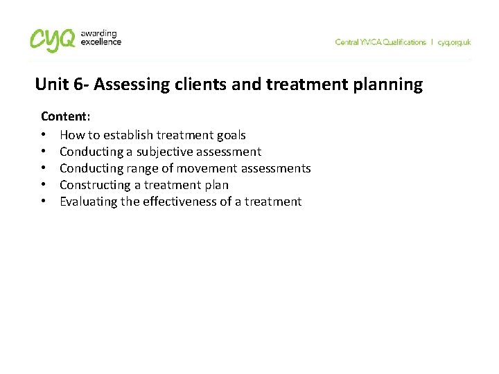 Unit 6 - Assessing clients and treatment planning Content: • How to establish treatment Unit 6 - Assessing clients and treatment planning Content: • How to establish treatment