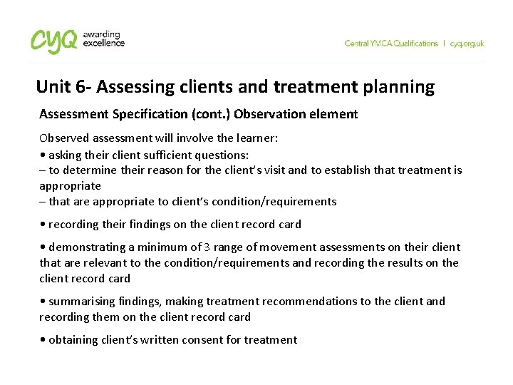 Unit 6 - Assessing clients and treatment planning Assessment Specification (cont. ) Observation element Unit 6 - Assessing clients and treatment planning Assessment Specification (cont. ) Observation element