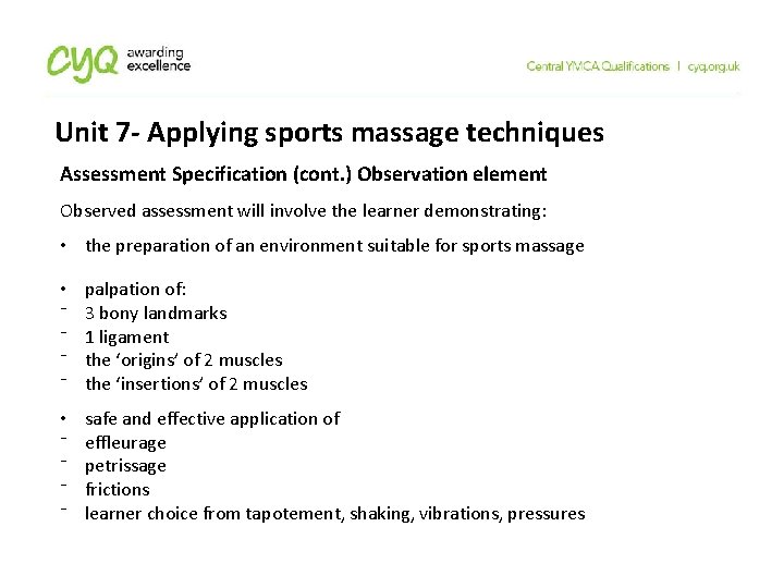 Unit 7 - Applying sports massage techniques Assessment Specification (cont. ) Observation element Observed Unit 7 - Applying sports massage techniques Assessment Specification (cont. ) Observation element Observed
