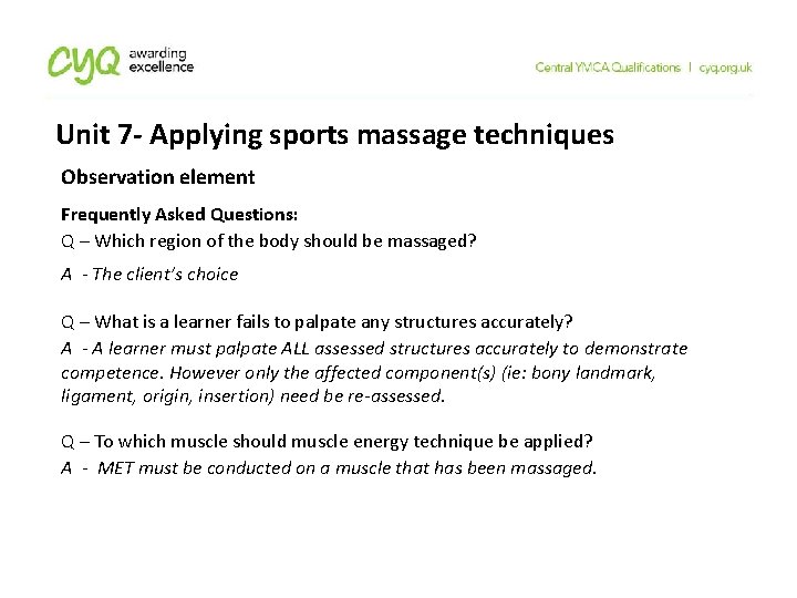 Unit 7 - Applying sports massage techniques Observation element Frequently Asked Questions: Q – Unit 7 - Applying sports massage techniques Observation element Frequently Asked Questions: Q –