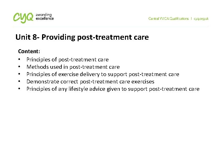Unit 8 - Providing post-treatment care Content: • Principles of post-treatment care • Methods Unit 8 - Providing post-treatment care Content: • Principles of post-treatment care • Methods