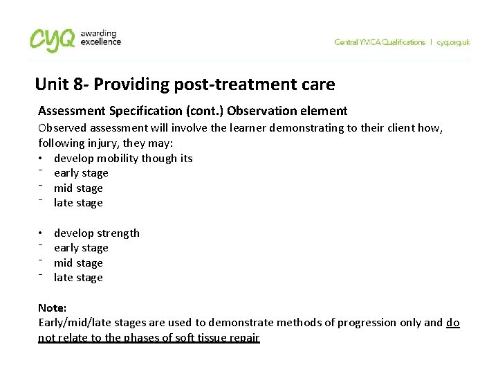 Unit 8 - Providing post-treatment care Assessment Specification (cont. ) Observation element Observed assessment Unit 8 - Providing post-treatment care Assessment Specification (cont. ) Observation element Observed assessment