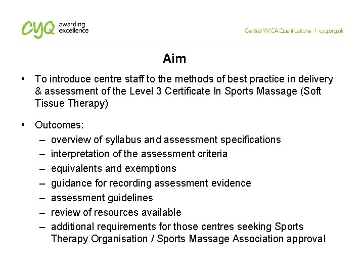 Aim • To introduce centre staff to the methods of best practice in delivery Aim • To introduce centre staff to the methods of best practice in delivery