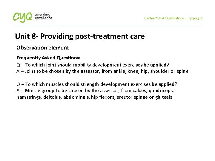 Unit 8 - Providing post-treatment care Observation element Frequently Asked Questions: Q – To Unit 8 - Providing post-treatment care Observation element Frequently Asked Questions: Q – To