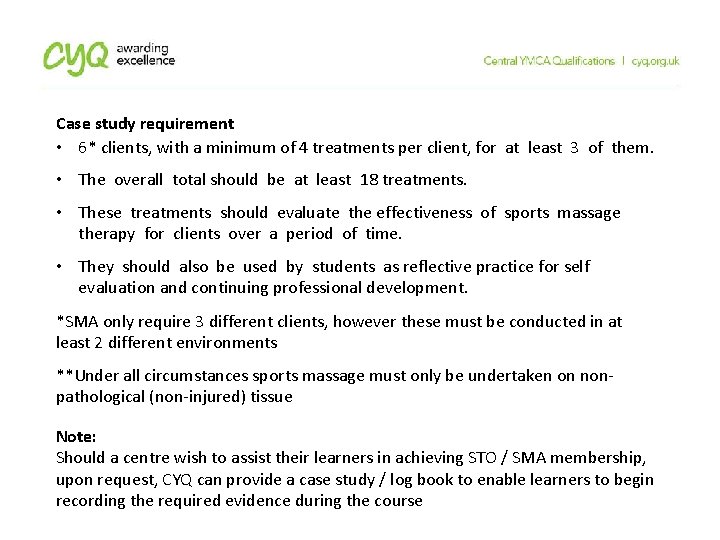 Case study requirement • 6* clients, with a minimum of 4 treatments per client, Case study requirement • 6* clients, with a minimum of 4 treatments per client,