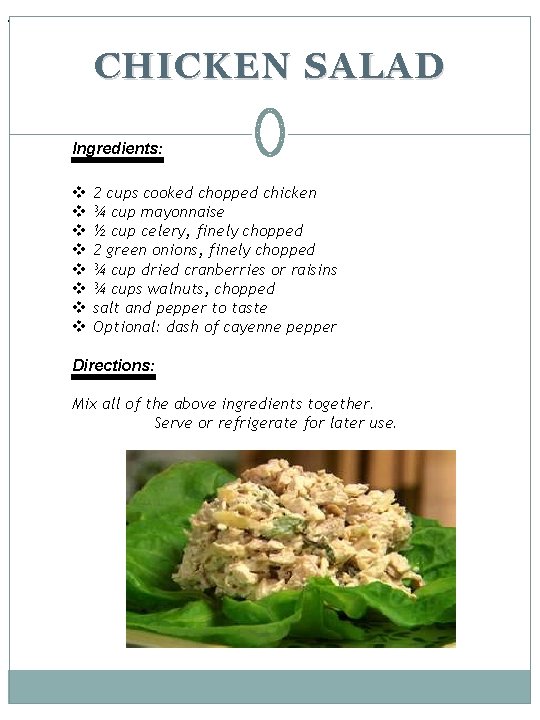 . CHICKEN SALAD Ingredients: v v v v 2 cups cooked chopped chicken ¾