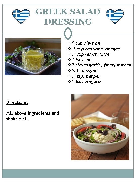 GREEK SALAD DRESSING v 1 cup olive oil v½ cup red wine vinegar v¼