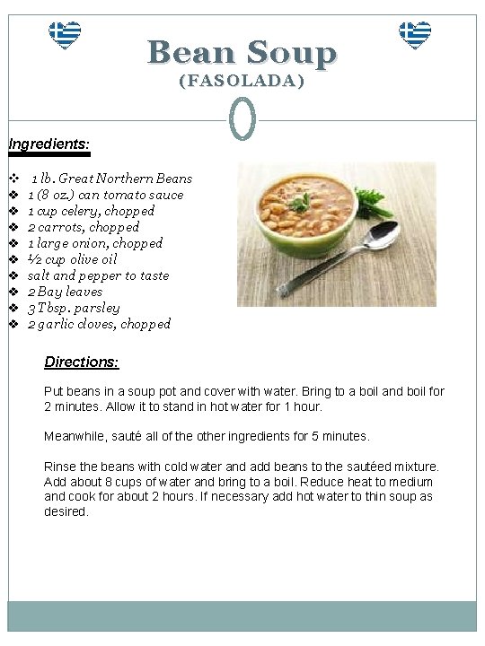 Bean Soup (FASOLADA) Ingredients: v 1 lb. Great Northern Beans v 1 (8 oz.