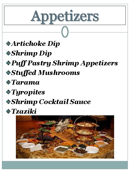Appetizers Artichoke Dip Shrimp Dip Puff Pastry Shrimp Appetizers Stuffed Mushrooms Tarama Tyropites Shrimp