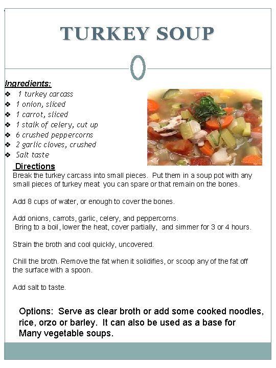 . TURKEY SOUP Ingredients: v v v v 1 turkey carcass 1 onion, sliced