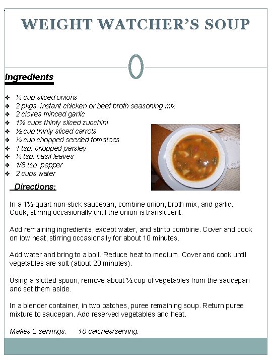 . WEIGHT WATCHER’S SOUP Ingredients v v v v v ¼ cup sliced onions