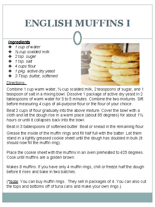 ENGLISH MUFFINS I Ingredients v 1 cup of water v ½ cup scalded milk