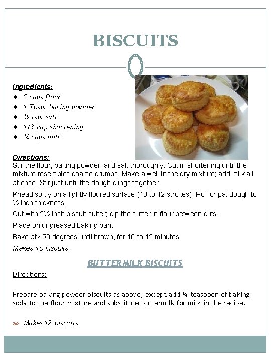 BISCUITS Ingredients: v 2 cups flour v 1 Tbsp. baking powder v ½ tsp.