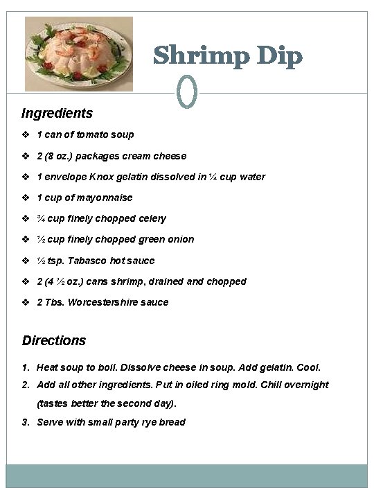 Shrimp Dip Ingredients v 1 can of tomato soup v 2 (8 oz. )
