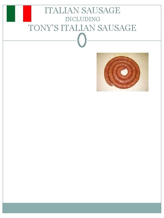 ITALIAN SAUSAGE INCLUDING TONY’S ITALIAN SAUSAGE 