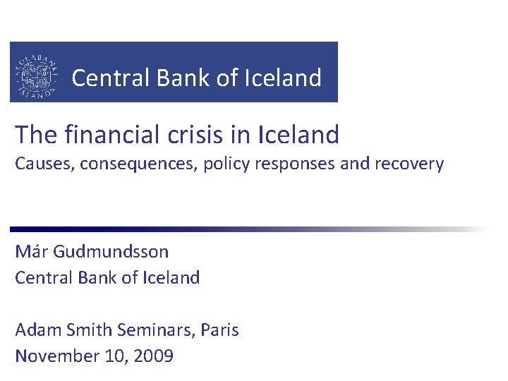 Central Bank of Iceland The financial crisis in Iceland Causes, consequences, policy responses and