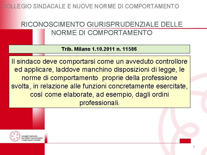 COLLEGIO SINDACALE E NUOVE NORME DI COMPORTAMENTO RICONOSCIMENTO GIURISPRUDENZIALE DELLE NORME DI COMPORTAMENTO Trib. COLLEGIO SINDACALE E NUOVE NORME DI COMPORTAMENTO RICONOSCIMENTO GIURISPRUDENZIALE DELLE NORME DI COMPORTAMENTO Trib.
