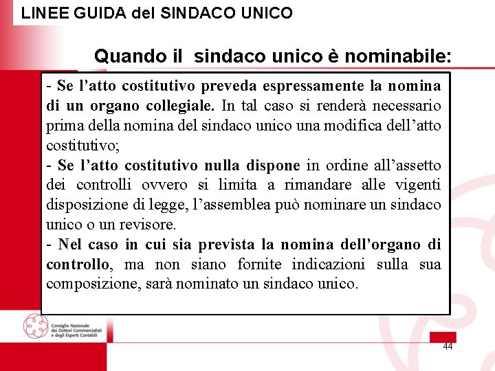 LINEE GUIDA del SINDACO UNICO Quando il sindaco unico è nominabile: - Se l’atto LINEE GUIDA del SINDACO UNICO Quando il sindaco unico è nominabile: - Se l’atto