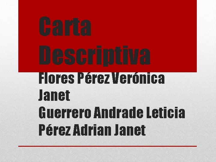 Carta Descriptiva Flores Pérez Verónica Janet Guerrero Andrade Leticia Pérez Adrian Janet 