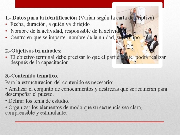 1. - Datos para la identificación (Varían según la carta descriptiva) • Fecha, duración,