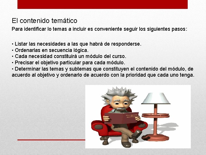 El contenido temático Para identificar lo temas a incluir es conveniente seguir los siguientes