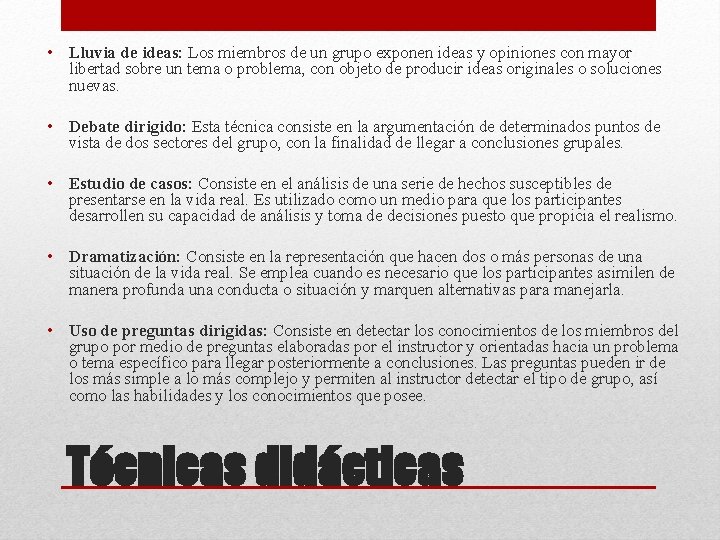  • Lluvia de ideas: Los miembros de un grupo exponen ideas y opiniones