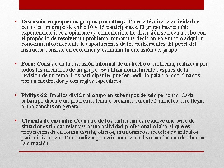  • Discusión en pequeños grupos (corrillos): En esta técnica la actividad se centra
