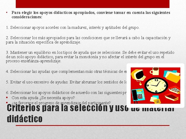  • Para elegir los apoyos didácticos apropiados, conviene tomar en cuenta las siguientes