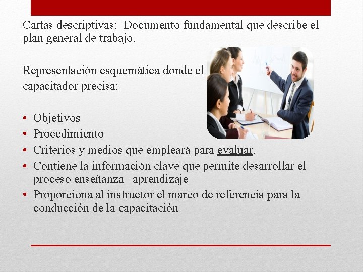 Cartas descriptivas: Documento fundamental que describe el plan general de trabajo. Representación esquemática donde