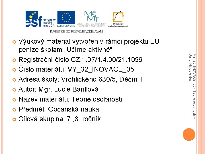 Výukový materiál vytvořen v rámci projektu EU peníze školám „Učíme aktivně“ Registrační číslo CZ.