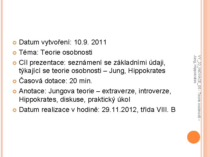 Datum vytvoření: 10. 9. 2011 Téma: Teorie osobnosti Cíl prezentace: seznámení se základními údaji,