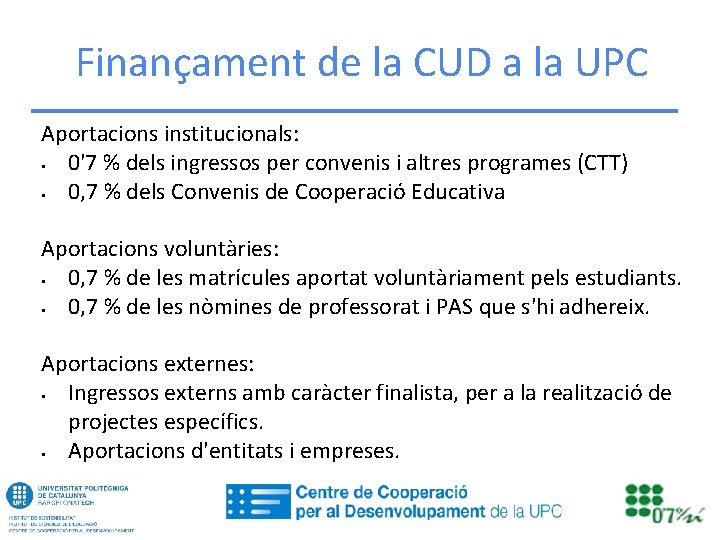 Finançament de la CUD a la UPC Aportacions institucionals: § 0'7 % dels ingressos