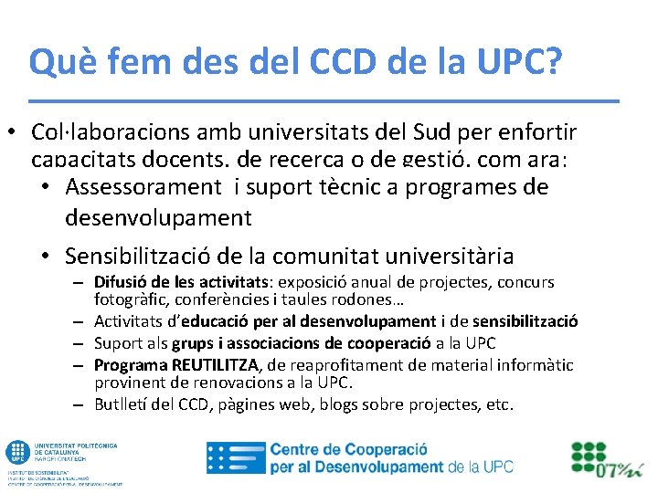 Què fem des del CCD de la UPC? • Col·laboracions amb universitats del Sud