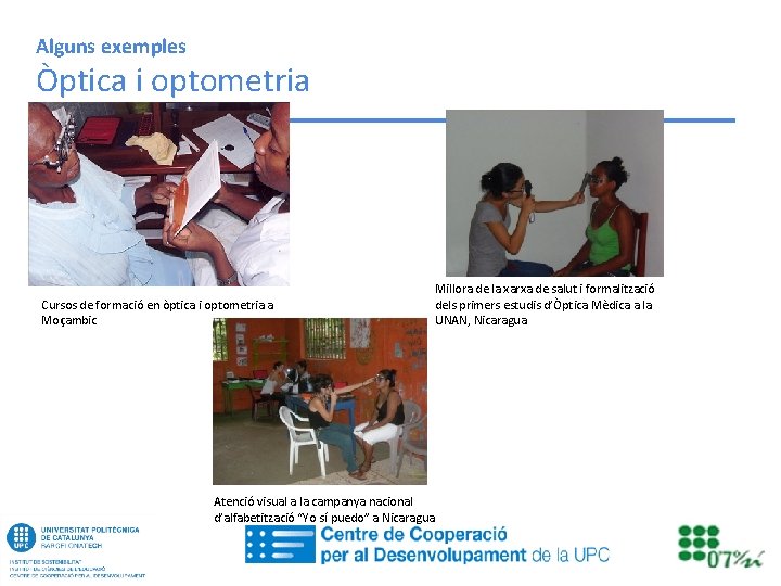 Alguns exemples Òptica i optometria Cursos de formació en òptica i optometria a Moçambic