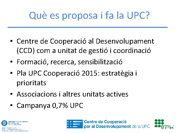 Què es proposa i fa la UPC? • Centre de Cooperació al Desenvolupament (CCD)