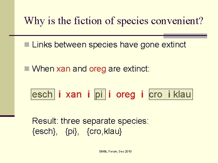 Why is the fiction of species convenient? n Links between species have gone extinct